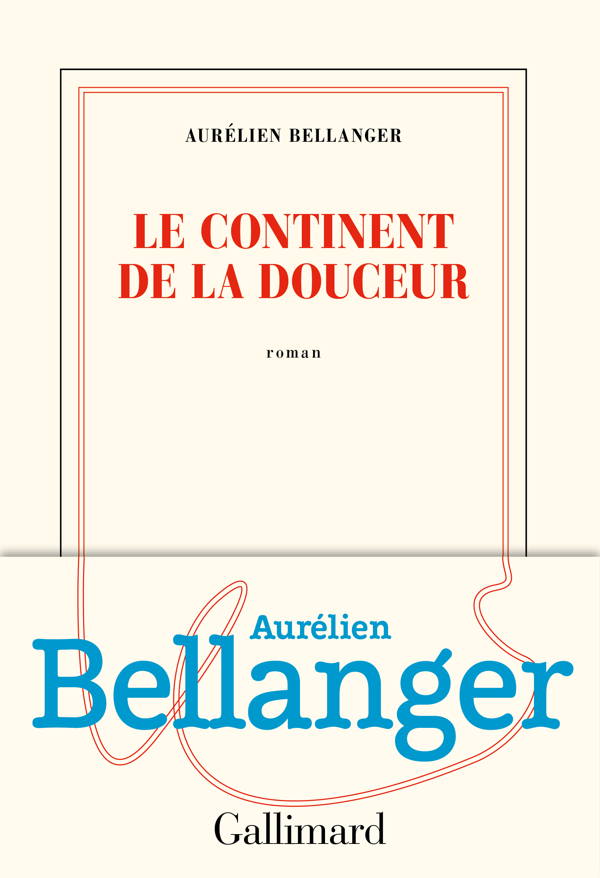 Aurélien Bellanger, Le continent de la douceur