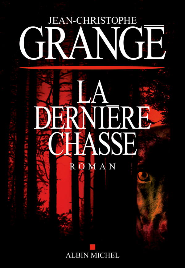 Jean-Christophe Grangé, La Dernière Chasse