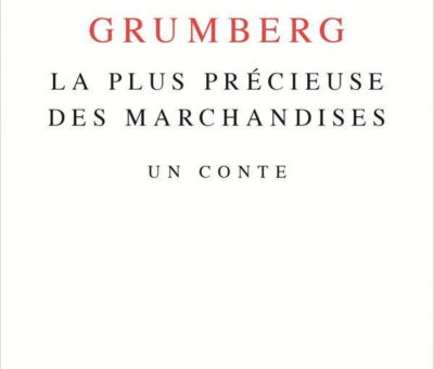 Jean-Claude Grumberg, La Plus Précieuse des marchandises