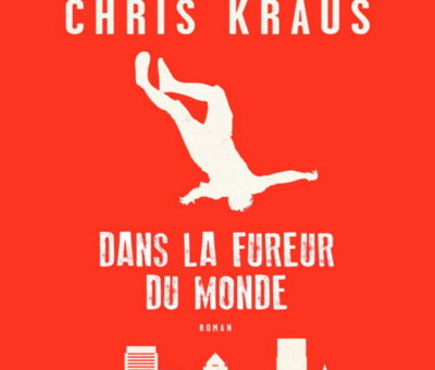 Chris Kraus, Dans la fureur du monde