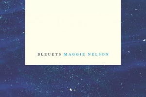 Maggie Nelson, Bleuets