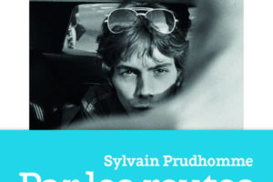 Par les routes, Sylvain Prudhomme