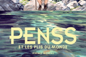 Jérémie Moreau, Penss et les plis du monde