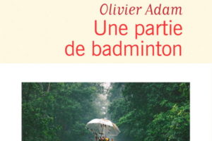 Olivier Adam, Une partie de badminton
