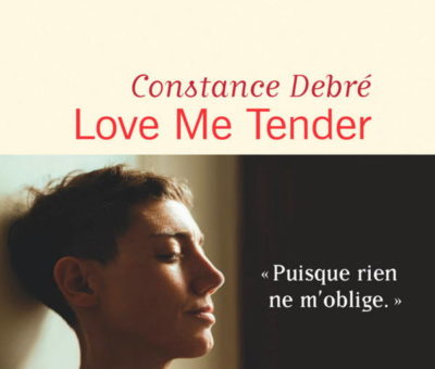 Constance Debré, Love me tender