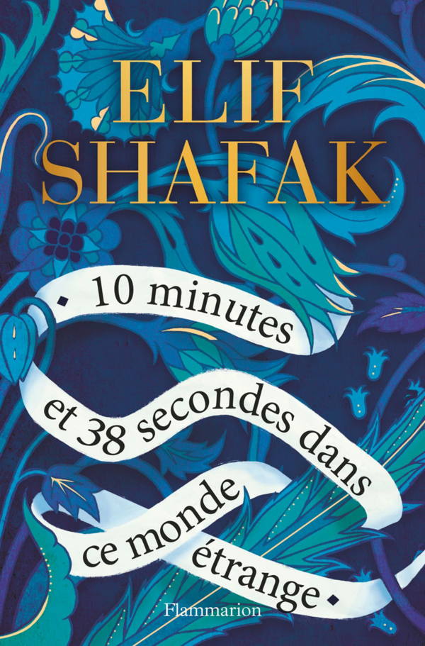 Elif Shafak, 10 minutes et 38 secondes dans ce monde étrange